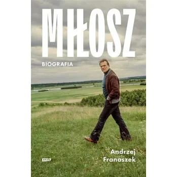 Literární biografie Miłosz. Biografia wyd. 2024 - Andrzej Franaszek