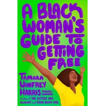 Osobní rozvoj A Black Woman's Guide to Getting Free - Harris, Tamara Winfrey