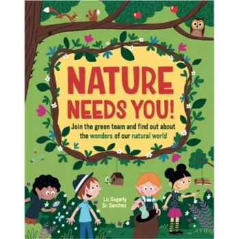Nature Needs You! - Gogerly, Liz [EN] (2022, Měkká, Hachette Children's Group)