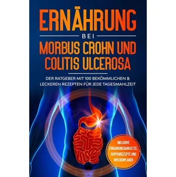 Ernährung bei Morbus Crohn und Colitis Ulcerosa: Der Ratgeber mit 100 bekömmlichen & leckeren Rezepten für jede Tagesmahlzeit - - Stoffel, Sarah [DE] (2024, Brožovaná, edition JT)
