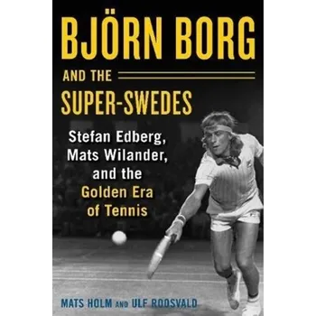 Bjoern Borg and the Super-Swedes - Holm, Mats; Roosvald, Ulf
