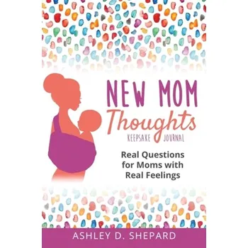 New Mom Thoughts - Shepard, Ashley D