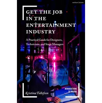 Get the Job in the Entertainment Industry - Tollefson, Kristina (University of Central Florida, Orlando, USA) [EN] (2022, Měkká, Bloomsbury Publishing PLC)