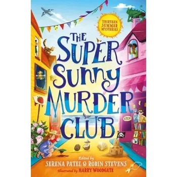 The Super Sunny Murder Club - Bello, Abiola; Sami, Annabelle; Dean, Benjamin; Norry, E. L.; McNicoll, Elle; Stevens, Robin; Williams, J.T.; Chan, Mais