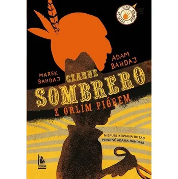 Czarne sombrero z orlim piórem - Adam Bahdaj