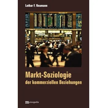 Markt-Soziologie der kommerziellen Beziehungen - Neumann, Lothar F.