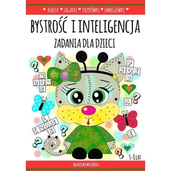 Bystrá hlava Bystrość i inteligencja. Zadania dla dzieci 5-8 la - Agnieszka Wileńska