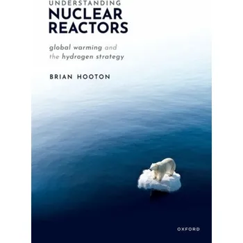 Technika Understanding Nuclear Reactors - Hooton, Dr Brian (Former United Kingdom Atomic Energy Authority, Former United Kingdom Atomic Energy Authority, United K