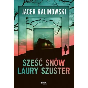 Sześć snów Laury Szuster - Kalinowski Jacek