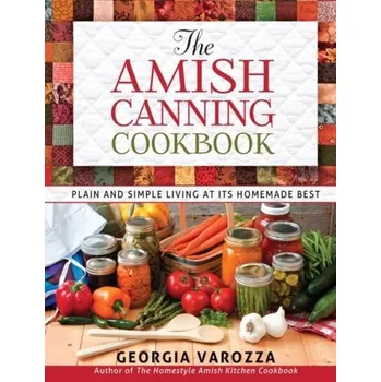 The Amish Canning Cookbook - Varozza, Georgia