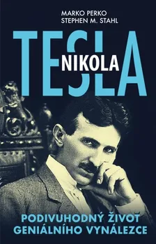 Literární biografie Nikola Tesla: Podivuhodný život geniálního vynálezce - Marko Perko, Stephen M. Stahl (2023, pevná)