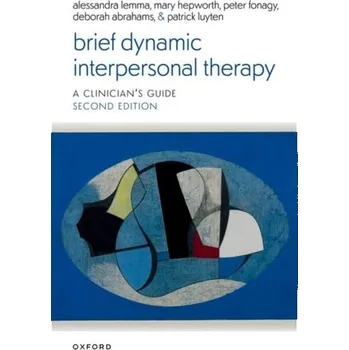 Brief Dynamic Interpersonal Therapy 2e - Lemma, Prof Alessandra (Consultant, Clinical Psychologist, Consultant, Clinical Psychologist, Anna Freud National Centre