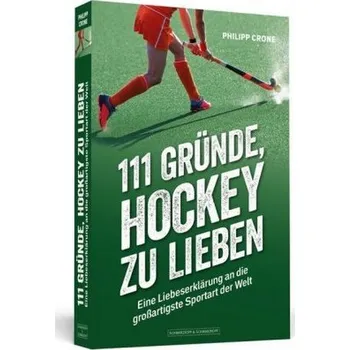 111 Gründe, Hockey zu lieben - Crone, Philipp