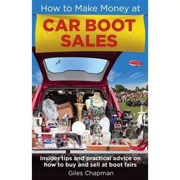 Populárně naučná literatura pro dospělé How To Make Money at Car Boot Sales - Chapman, Giles
