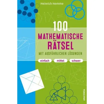 100 mathematische Rätsel mit ausführlichen Lösungen - Hemme, Heinrich