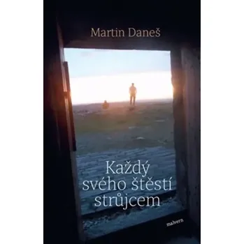 Každý svého štěstí strůjcem - Martin Daneš (2024, brožovaná)