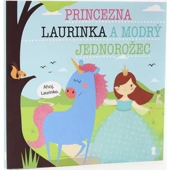 Princezna Laurinka a modrý jednorožec - Dětské knihy se jmény