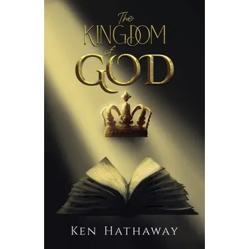 Populárně naučná literatura pro dospělé The Kingdom of God - Hathaway, Ken