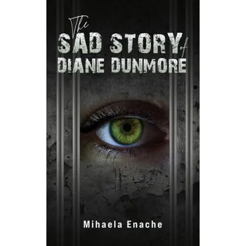 Kniha The Sad Story of Diane Dunmore - Enache, Mihaela