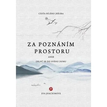 Kniha Cesta bílého jeřába IV. Za poznáním prostoru aneb Obleč se do svého domu