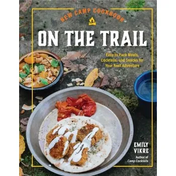 New Camp Cookbook On the Trail - Vikre, Emily