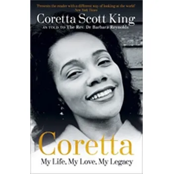 Coretta: My Life, My Love, My Legacy - KING, CORETTA SCOTT