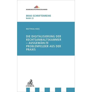 Učebnice Die Digitalisierung der Rechtsanwaltskammer - ausgewählte Probleme aus der Praxis - Hoes, Matthias