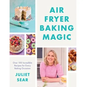 Air Fryer Baking Magic - Sear, Juliet