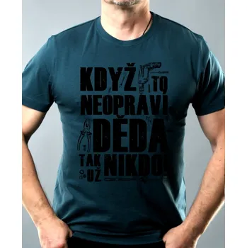 Pánské oblečení Když to neopraví DĚDA, tak už nikdo! Černý potisk. - Pánské tričko Basic - Nejoblíbenější - XL