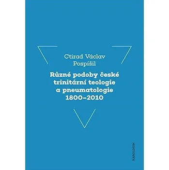Kniha Různé podoby české trinitární teologie a pneumatologie 1800–2010 Ekniha