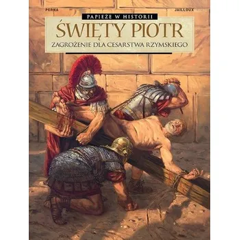 Komiks pro dospělé Święty Piotr. Zagrożenie dla Cesarstwa Rzymskiego - Patrice Perna, Marc Jaulloux