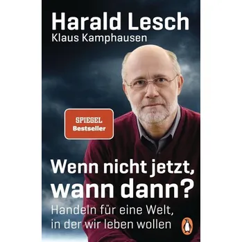Wenn nicht jetzt, wann dann? - Lesch, Harald [DE] (2019, Taschenbuch, Penguin TB Verlag)