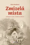 Zmizelá místa: Zaniklé obce a osady v…