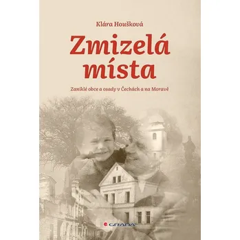 Zmizelá místa: Zaniklé obce a osady v…