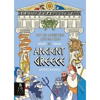 Myths, Monsters and Mayhem in Ancient Greece - Davies, James [EN] (2024, Brožovaná, Templar Publishing)