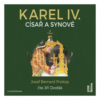 Karel IV. ‒ Císař a synové - Josef Bernard Prokop