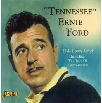 Zahraniční hudba CD Tennessee Ernie Ford: This Lusty Land 2006 Incl. Tales Of Davy Crockettt