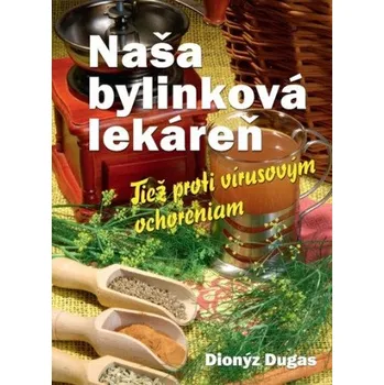 Slovenský jazyk Naša bylinková lekáreň - Dionýz Dugas
