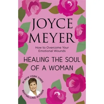 Healing the Soul of a Woman - Meyer Joyce