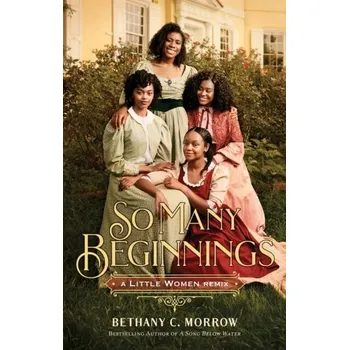 So Many Beginnings: A Little Women Remix - Morrow, Bethany C. [EN] (2022, Brožovaná, Palgrave USA)