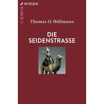 Die Seidenstraße - Höllmann, Thomas O. [DE] (2024, Taschenbuch, C.H. Beck)