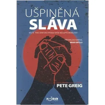 Ušpiněná sláva - Běžte tam, kam vás vedou vaše nejlepší modlitby