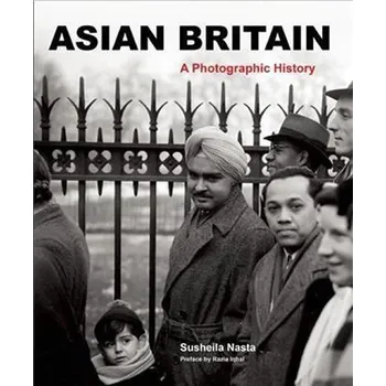 Asian Britain - A Photographic History