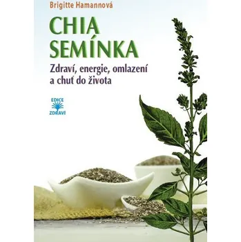 CHIA semínka - Zdraví, energie, omlazení a chuť do života