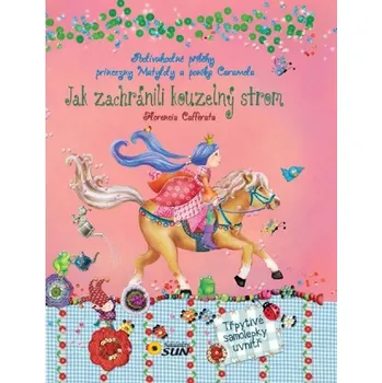 Pohádka Jak zachránili Kouzelný strom - Podivuhodné příběhy princezny Matyldy a poníka Caramela