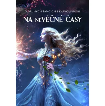 Na neVěčné časy - O druhých šancích s kapkou magie