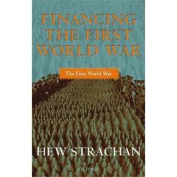 Financing the First World War – Hew Strachan (EN)
