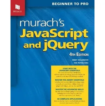 Technika Murach's JavaScript and jQuery (4th Edition) - Ruvalcaba, Zak; Delamater, Mary
