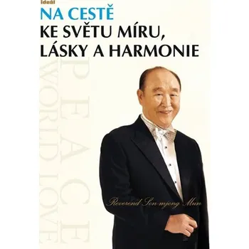 Na cestě ke světu míru, lásky a harmonie