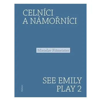 Poezie Celníci a námořníci. See Emily Play 2